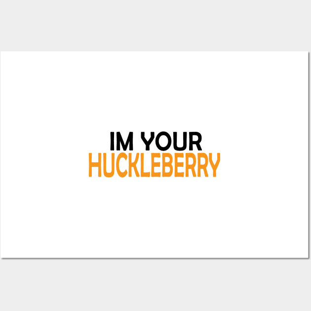 I'm Your Huckleberry Wall Art by Zekkanovix ART